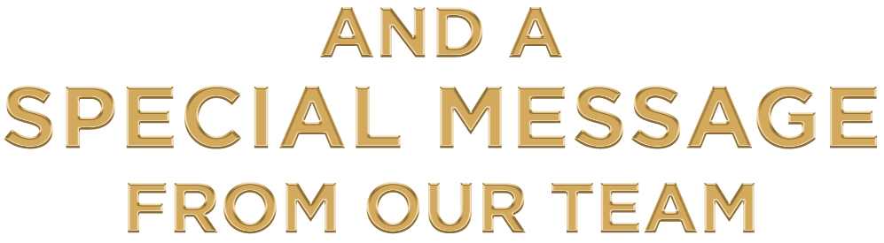 and a special message from our team