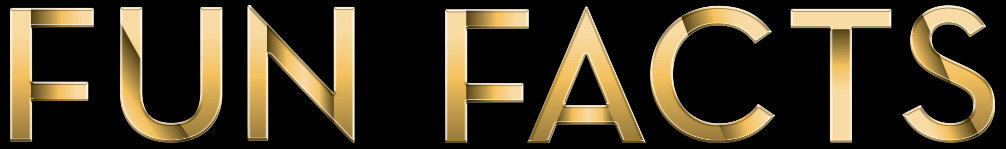 Fun Facts